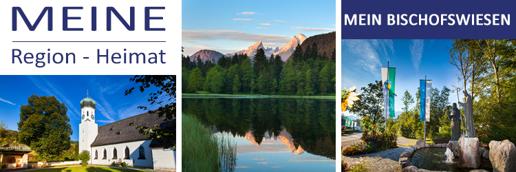 Meine Region - Meine Heimat - Sommerserie - Bischofswiesen Meine Region - Meine Heimat - Sommerserie - Bischofswiesen