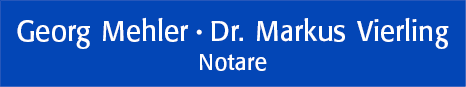 Notar Georg Mehler - Dr. Markus Vierling Notar Georg Mehler - Dr. Markus Vierling